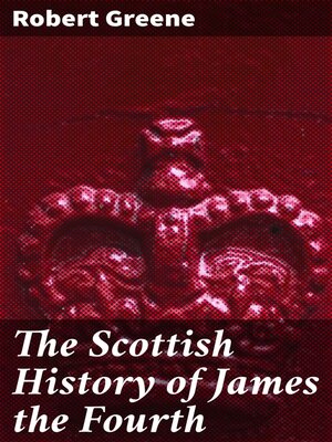 cover image of The Scottish History of James the Fourth